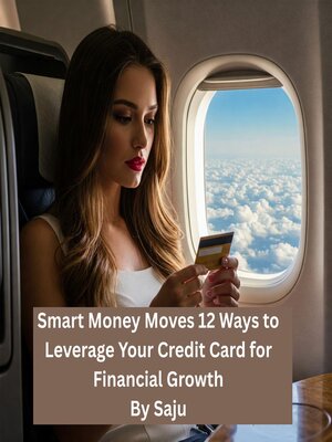 cover image of Smart Money Moves 12 Ways to Leverage Your Credit Card for Financial Growth